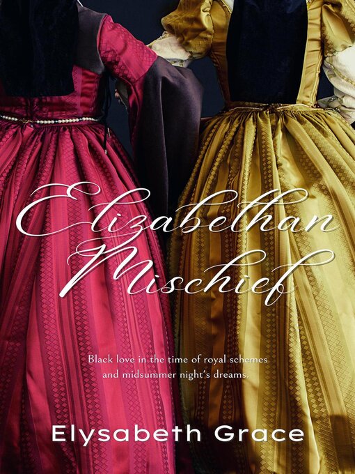 Title details for Elizabethan Mischief by Elysabeth Grace - Wait list